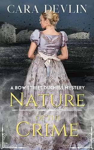 Nature of the Crime (Bow Street Duchess Mystery Series #6) by Cara Devlin