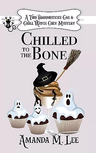 Chilled to the Bone (A Two Broomsticks Gas & Grill Witch Cozy Mystery #9) by Amanda M. Lee