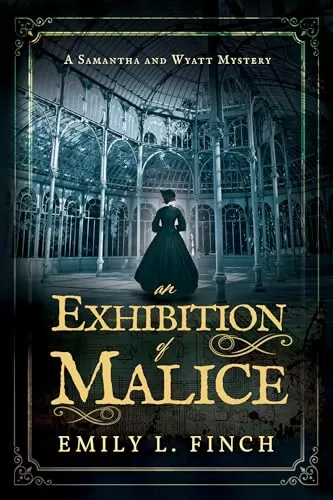 An Exhibition of Malice (The Samantha and Wyatt Mysteries #3) by Emily L Finch