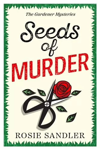 Seeds of Murder (The Gardener Mysteries #1) by Rosie Sandler