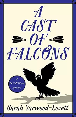 A Cast of Falcons (Dr Nell Ward Mysteries #2) by Sarah Yarwood-Lovett