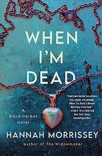 When I'm Dead (Black Harbor Novels #3) by Hannah Morrissey