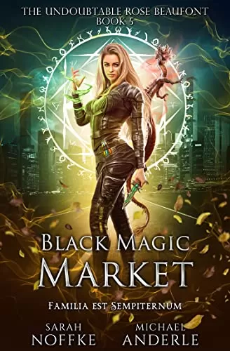 Black Magic Market (The Undoubtable Rose Beaufont #5) by Sarah Noffke
