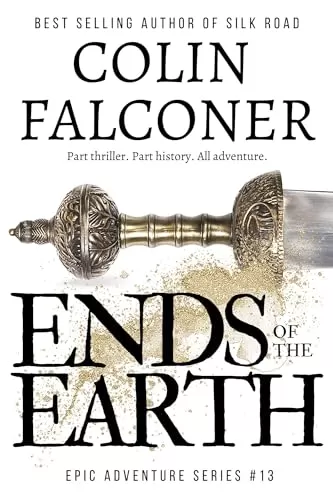 Ends of the Earth (Epic Adventure #13) by Colin Falconer