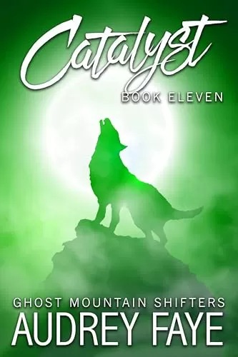 Catalyst (Ghost Mountain Wolf Shifters #11) by Audrey Faye