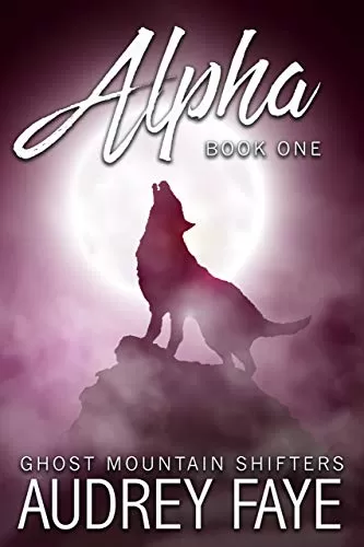 Alpha (Ghost Mountain Wolf Shifters #1) by Audrey Faye