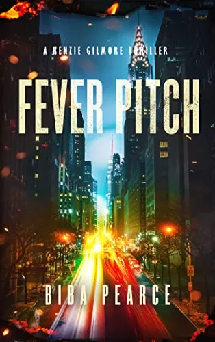 Fever Pitch (Kenzie Gilmore Crime Thriller #6) by Biba Pearce