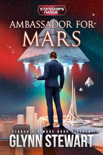 Ambassador For Mars (Starship's Mage #15) by Glynn Stewart