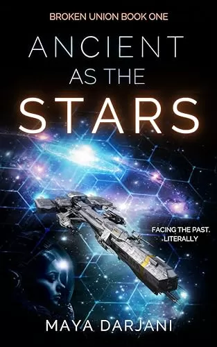 Ancient as the Stars (Broken Union #1) by Maya Darjani