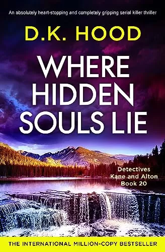 Where Hidden Souls Lie (Detectives Kane and Alton #20) by D.K. Hood