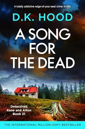 A Song for the Dead (Detectives Kane and Alton #21) by D.K. Hood