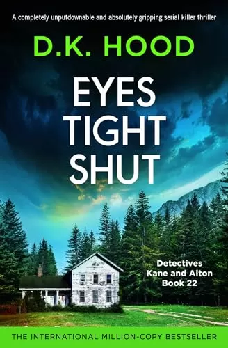Eyes Tight Shut (Detectives Kane and Alton #22) by D.K. Hood