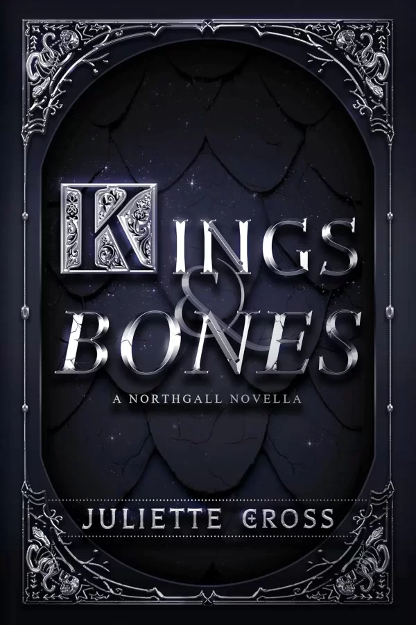 Kings and Bones: A Northgall Novella (The Rise of Northgall) by Juliette Cross