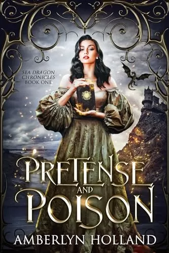 Pretense and Poison (Sea Dragon Chronicles #1) by Amberlyn Holland