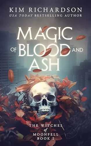 Magic of Blood and Ash (The Witches of Moonfell #2) by Kim Richardson