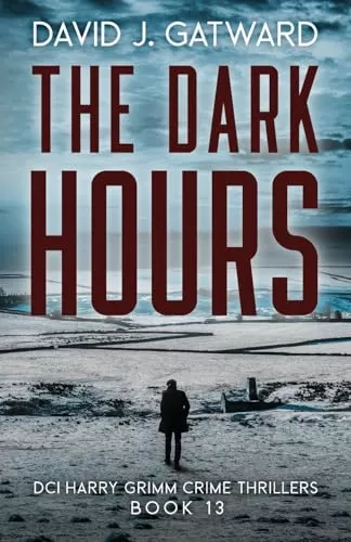 The Dark Hours (DCI Harry Grimm Crime Thrillers #13) by David J. Gatward