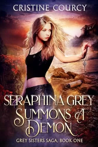 Seraphina Grey Summons a Demon (Grey Sisters Saga #1) by Cristine Courcy