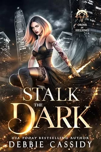 Stalk the Dark (Order of Helsing #1) by Debbie Cassidy