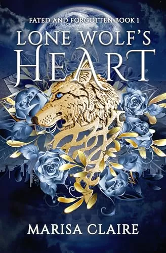Lone Wolf's Heart (Fated and Forgotten #1) by Marisa Claire