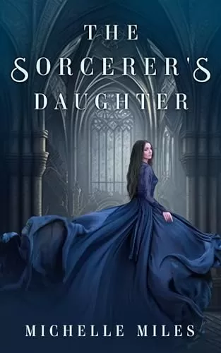 The Sorcerer's Daughter (Five Towers #1) by Michelle Miles