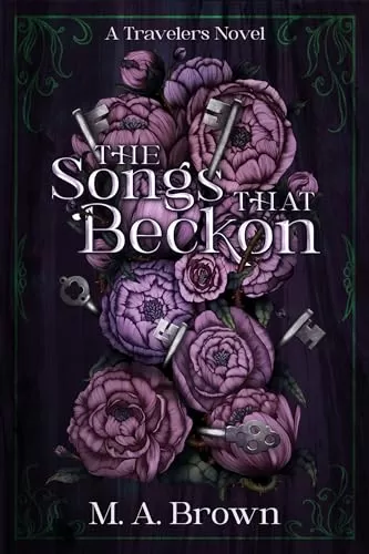 The Songs That Beckon (The Travelers #1) by M. A. Brown