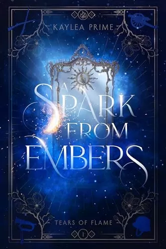 A Spark From Embers (Tears of Flame #1) by Kaylea Prime