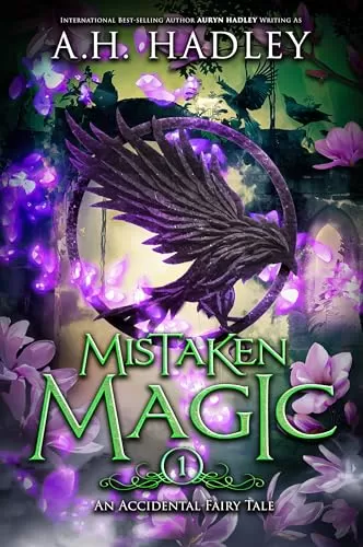 Mistaken Magic (An Accidental Fairy Tale #1) by A.H. Hadley