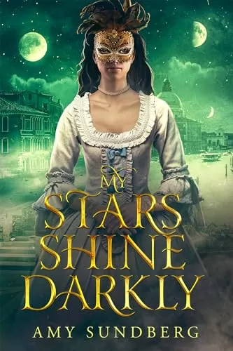 My Stars Shine Darkly (The Satori Chronicles #1) by Amy Sundberg