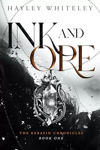 Ink and Ore (The Kerafin Chronicles #1) by Hayley Whiteley