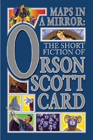 Maps in a Mirror: The Short Fiction of Orson Scott Card by Orson Scott Card