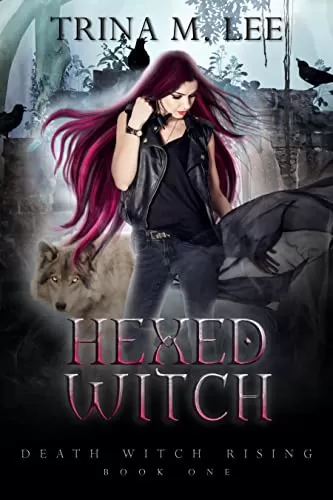 Hexed Witch (Death Witch Rising #1) by Trina M. Lee