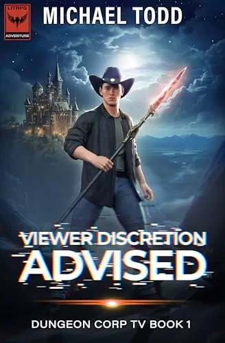 Viewer Discretion Advised (Dungeon Corps TV #1) by Michael Todd