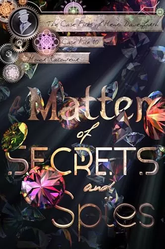 A Matter of Secrets and Spies (The Case Files of Henri Davenforth #10) by Honor Raconteur