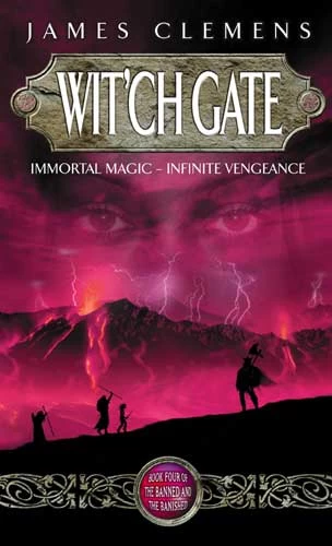 Wit'ch Gate (The Banned and the Banished #4) by James Clemens