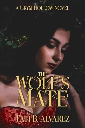 The Wolf's Mate (Grym Hollow #2) by Tati B. Alvarez