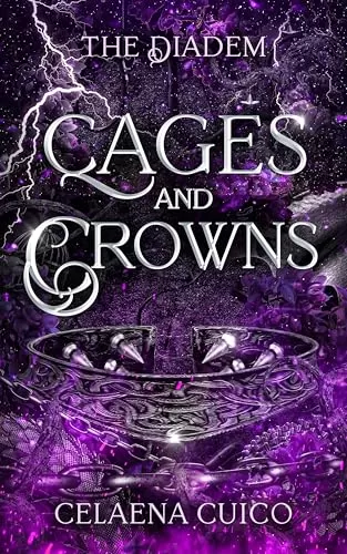 Cages and Crowns (The Diadem #2) by Celaena Cuico