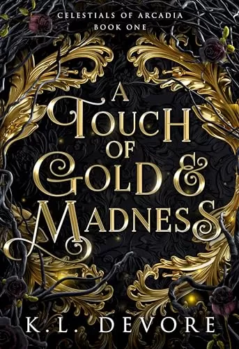 A Touch of Gold and Madness (Celestials of Arcadia #1) by K.L. DeVore