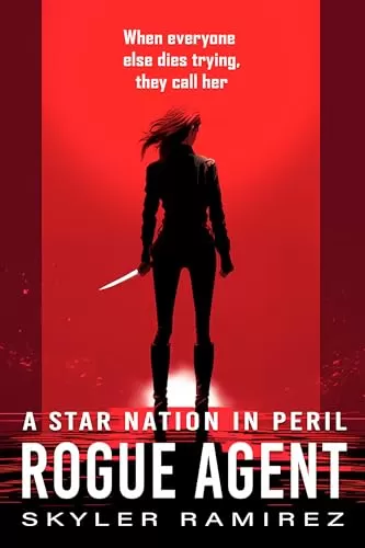 Rogue Agent (A Star Nation in Peril #1) by Skyler Ramirez
