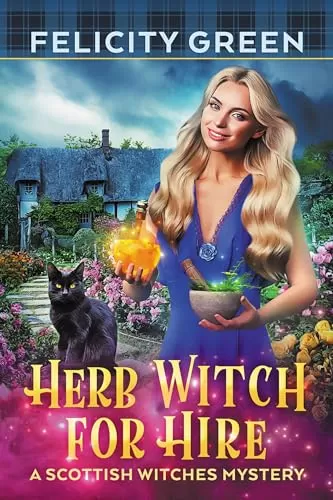 Herb Witch for Hire (Scottish Witches Mysteries #2) by Felicity Green