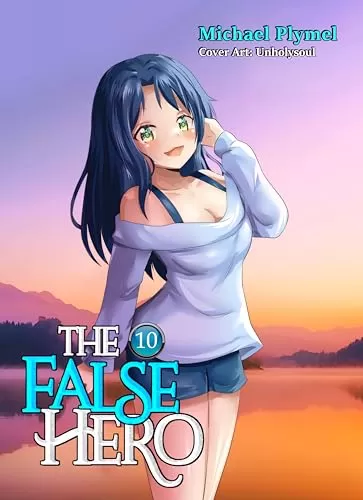 The False Hero, Volume 10 (The False Hero #10) by Michael Plymel