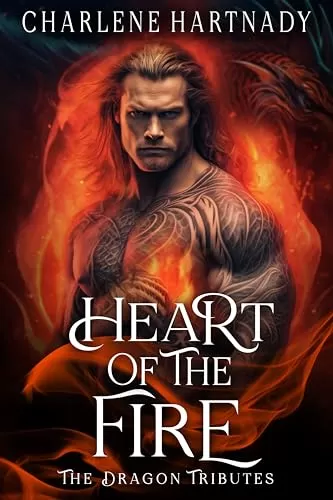 Heart of the Fire (The Dragon Tributes #3) by Charlene Hartnady