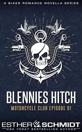 Blennies Hitch Motorcycle Club Episode 01 (Blennies Hitch MC #1) by Esther E. Schmidt