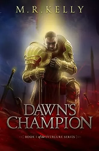 Dawn's Champion (The Evercure Series #1) by M.R. KELLY