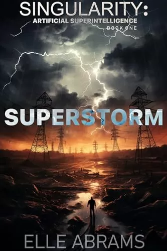 Superstorm (Singularity: Artificial Superintelligence #1) by Elle Abrams
