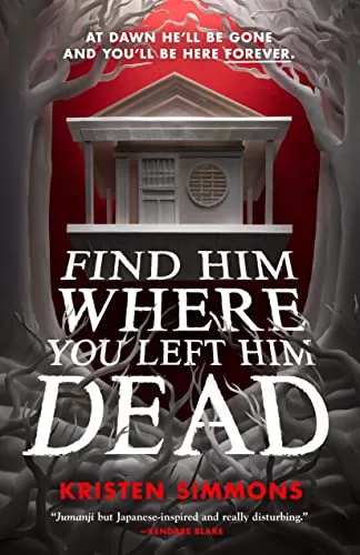 Find Him Where You Left Him Dead (Death Games #1) by Kristen Simmons