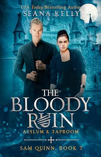 The Bloody Ruin Asylum & Taproom (Sam Quinn #7) by Seana Kelly