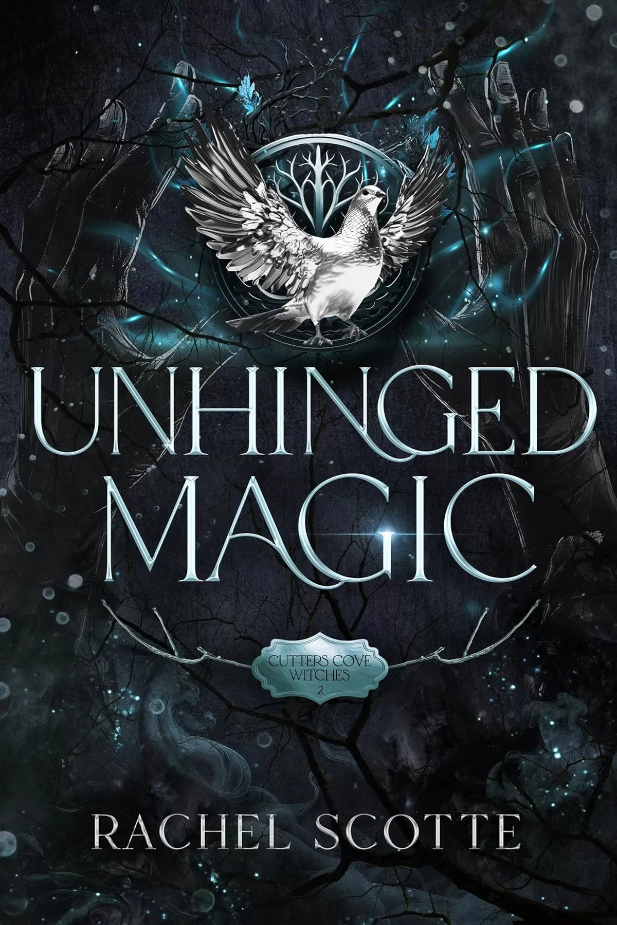 Unhinged Magic: A Brothers Best Friend, Witchy Romance. (Cutters Cove Witches #2) by Rachel Scotte