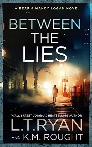 Between the Lies (Bear & Mandy Logan #5) by L.T. Ryan, K.M. Rought