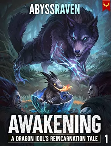 Awakening (A Dragon Idol's Reincarnation Tale #1) by AbyssRaven