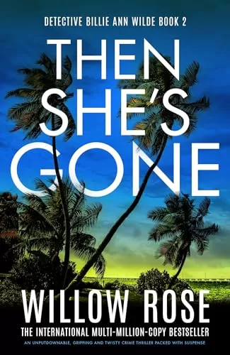 Then She's Gone (Detective Billie Ann Wilde #2) by Willow Rose